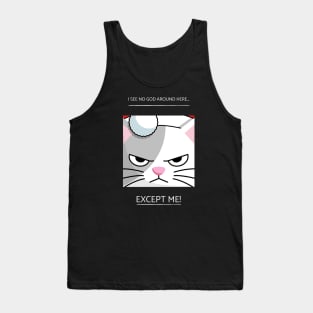 I see no god around here... Tank Top